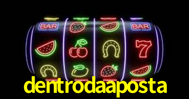 dentrodaaposta