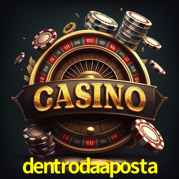 dentrodaaposta App - Aplicativo Móvel Oficial