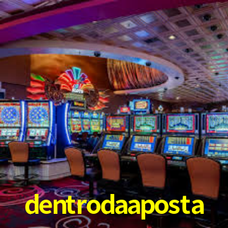 dentrodaaposta,dentroda aposta bet