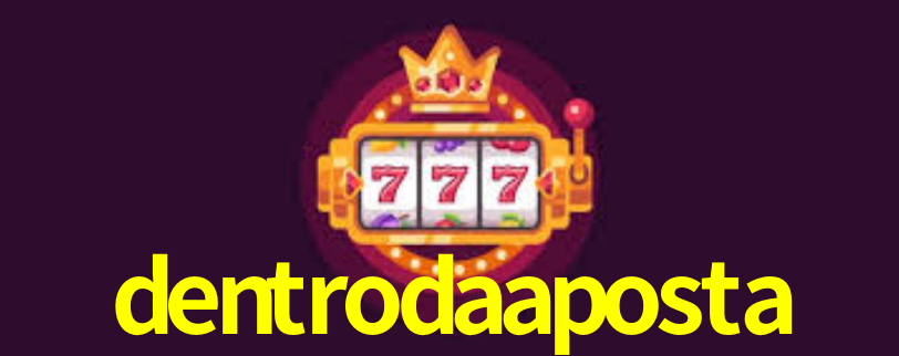 dentroda aposta bet